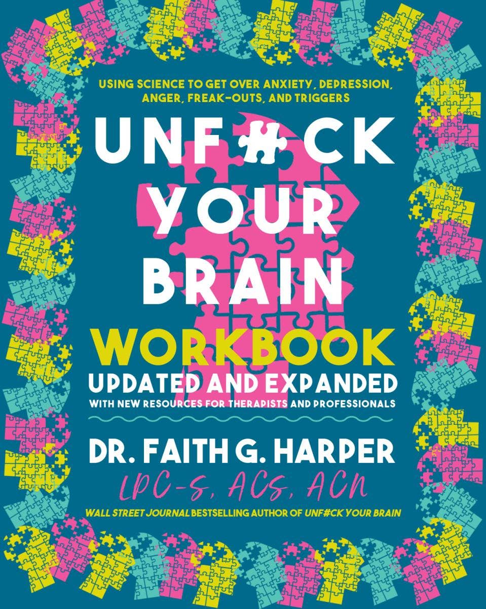 Unfuck Your Brain Workbook: Anxiety Depression, Anger & More