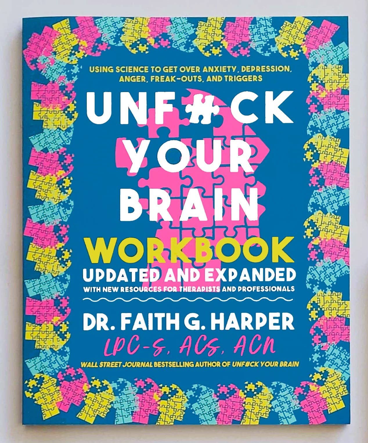 Unfuck Your Brain Workbook: Anxiety Depression, Anger & More