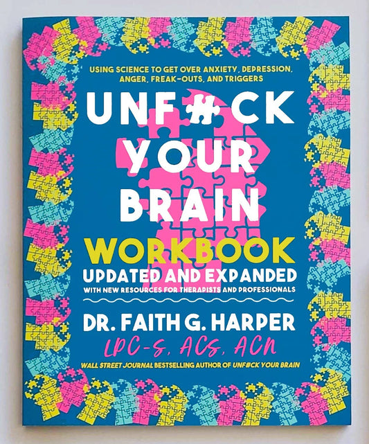 Unfuck Your Brain Workbook: Anxiety Depression, Anger & More