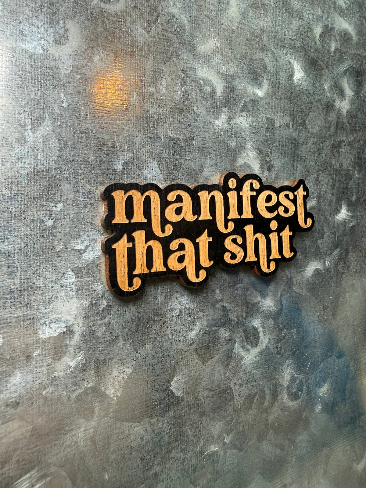 Manifest That Shit Wood Magnet