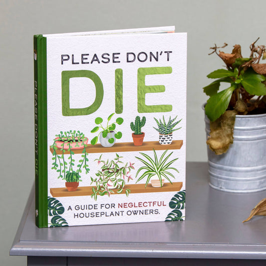 Please Don't Die - Houseplants Guide Book for Plant Moms